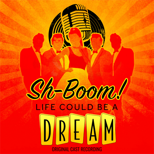 Sh-Boom! Life Could Be A Dream Original Cast
