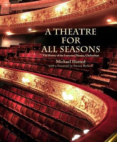 A Theatre for All Seasons: The History of the Everyman Theatre Cheltenham Book