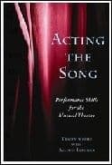 Acting the Song: Performance Skills for the Musical Theatre Book