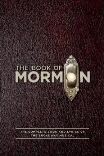 Book of Mormon The: The Complete Book and Lyrics of the Broadway Musical Libretti
