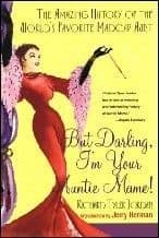 But Darling I`m Your Auntie Mame: The Amazing history of the Worlds Favourite Madcap Aunt Book