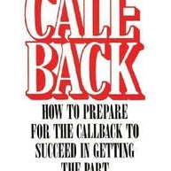 Callback: How to Prepare for the Callback to Succeed in Getting the Part Book