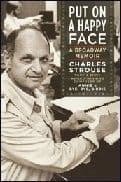 Charles Strouse Put on a Happy Face: A Broadway Memoir Book