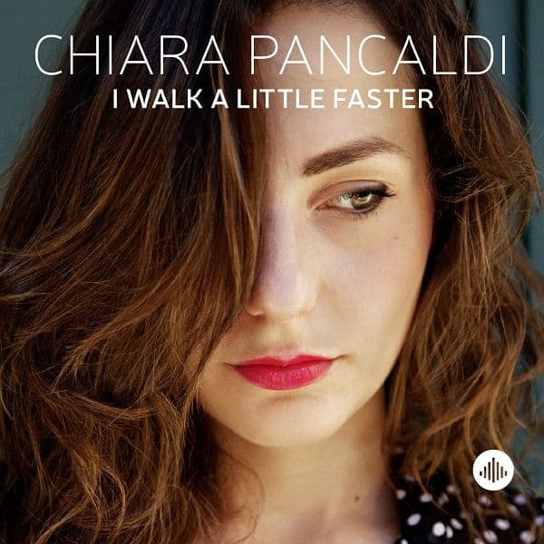 Chiara Pancaldi I Walk a Little Faster CD