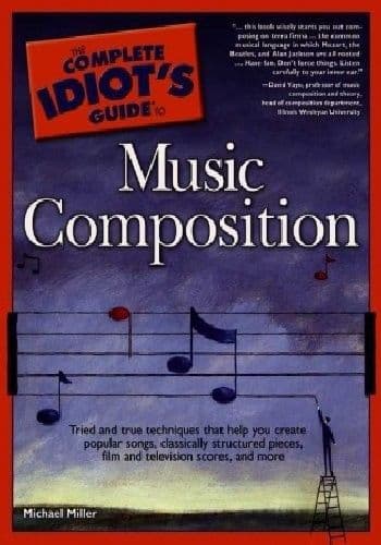 Complete Idiot`s Guide to Music Composition Book