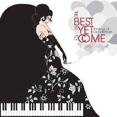 Cy Coleman Best Is Yet to Come: The Songs of ... CD