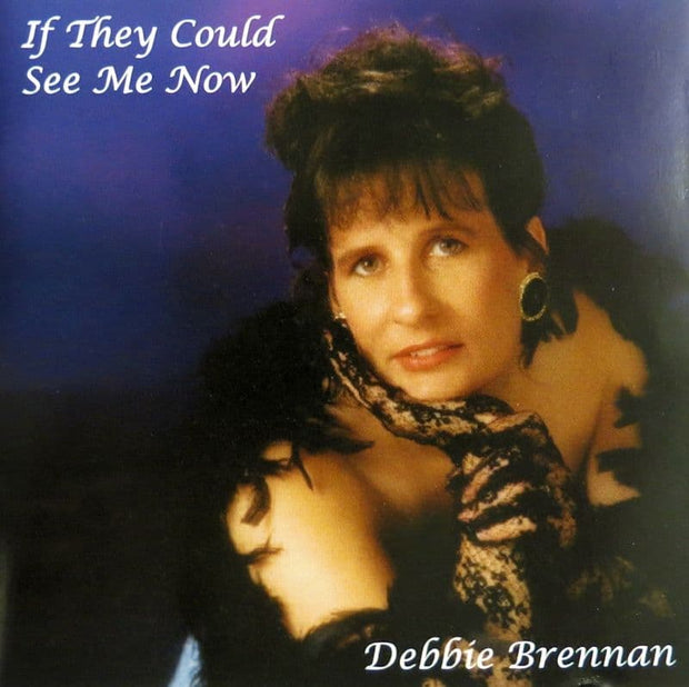 Debbie Brennan If They Could See Me Now CD