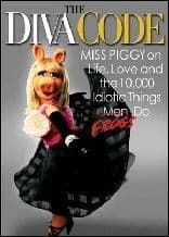 Diva Code The: Miss Piggy on Life Love and the 10000 Idiotic Things Men/Frogs Do Book
