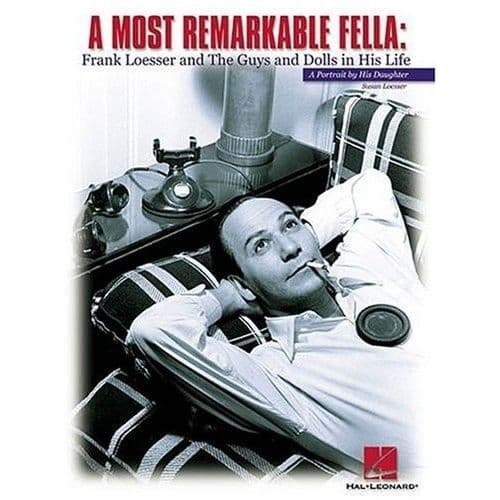 Frank Loesser A Most Remarkable Fella Book