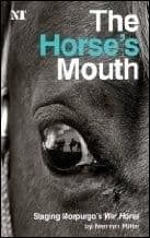 Horse`s Mouth The Staging of Michael Morpurgo`s War Horse Book