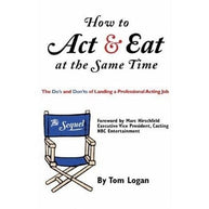 How to Act and Eat at the Same Time - The Sequel Book