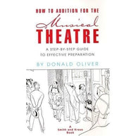 How to Audition for the Musical Theatre: A Step by Step Guide to Effective Preparation. Book