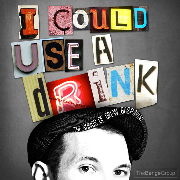 I Could Use a Drink: The Songs of Drew Gasparini CD