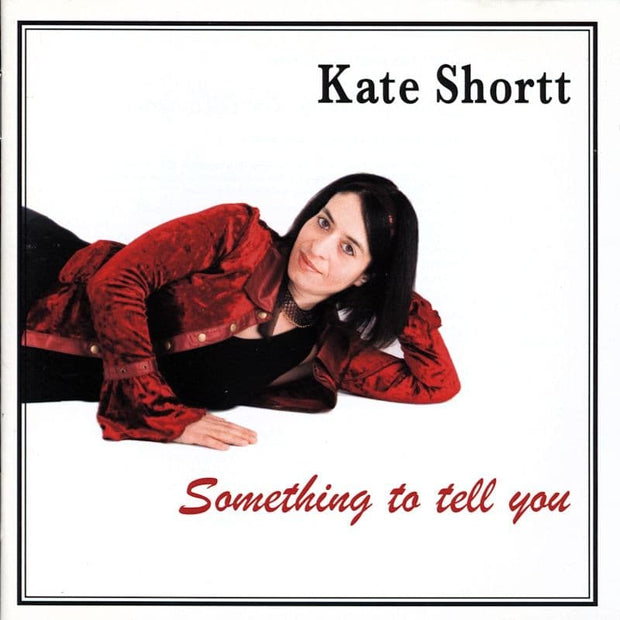 Kate Shortt Something To Tell You CD