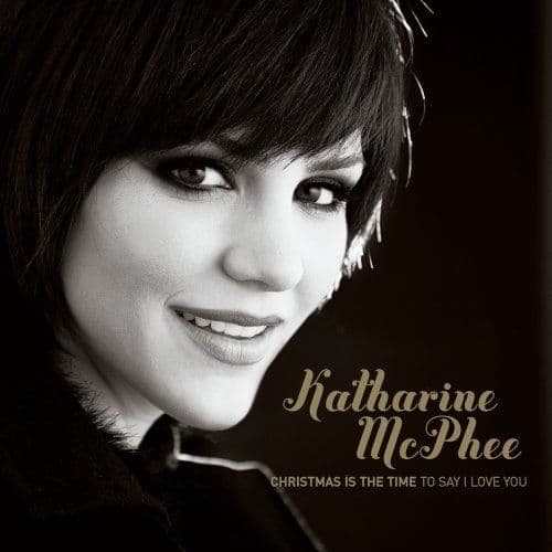 Katharine McPhee Christmas Is The Time To Say I Love You CD