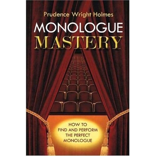 Monologue Mastery: How to find and perform the perfect monologue. Book