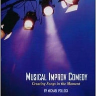 Musical Improv Comedy: Creating Songs in the Moment [With Audio CD] Book