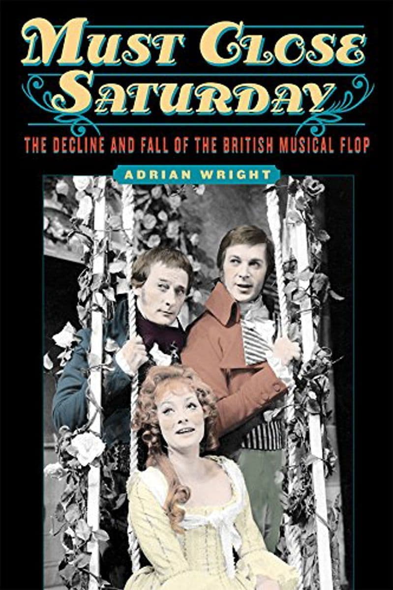 Must Close Saturday: The Decline and Fall of the British Musical Flop Book