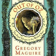 Out of Oz: The Final Volume in the Wicked Years Book