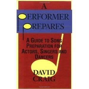 Performer Prepares: A Guide to Song Preparation for Actors Singers and Dancers A Book