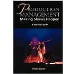 Production Management: Making Shows Happen - A Practical Guide Book