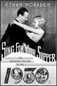 Sing For Your Supper - The Broadway Musical In The 1930`s Book