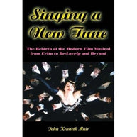 Singing A New Tune: The Rebirth of the Modern Film Musical from Evita to De-Lovely and Beyond Book