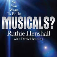 So You Want To Be In Musicals?
