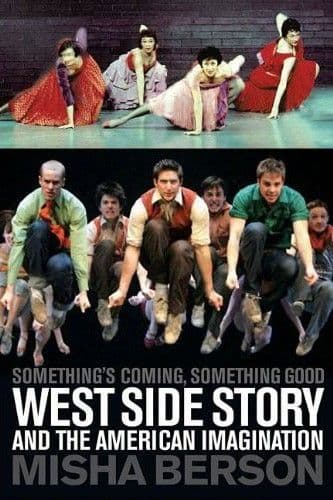 Something`s Coming Something Good: West Side Story and the American Imagination Book