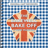The Bakewell Bake Off Original London Cast CD