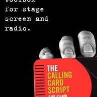 The Calling Card Script: A Writer`s Toolbox for Screen Stage and Radio Book