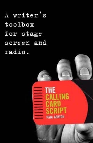 The Calling Card Script: A Writer`s Toolbox for Screen Stage and Radio Book