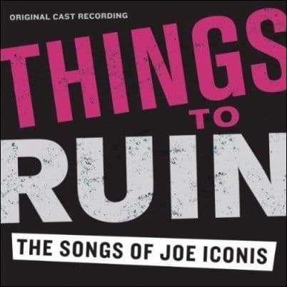 Things to Ruin - The Songs of Joe Iconis CD