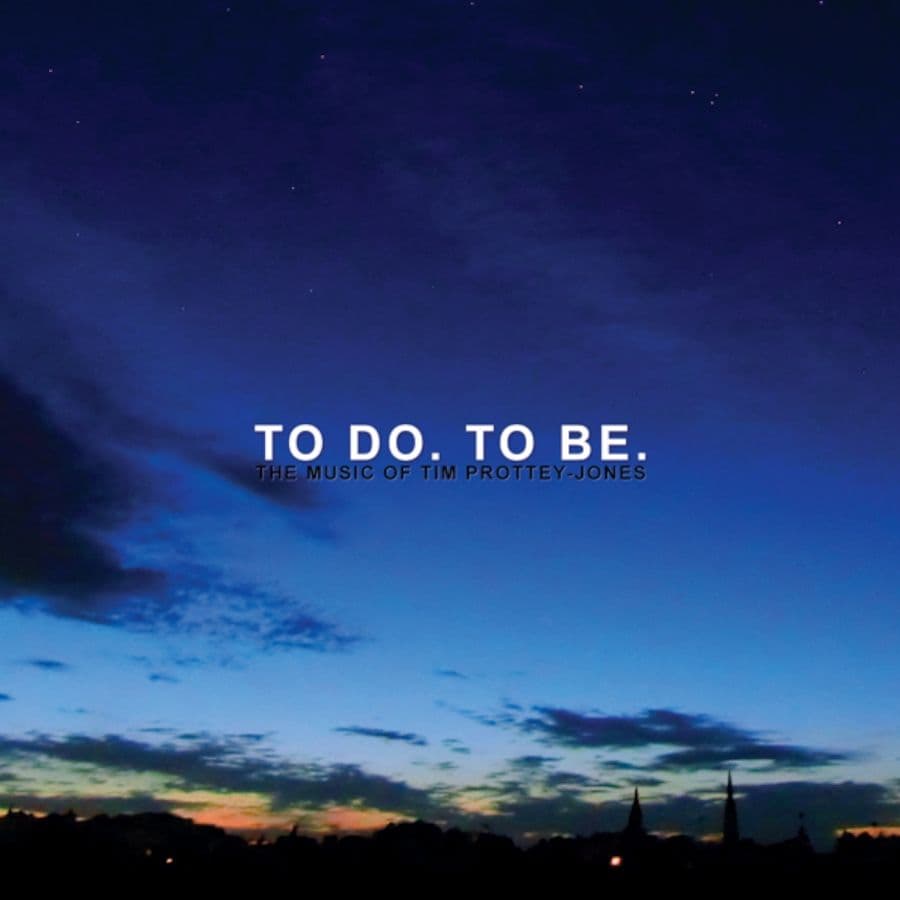 Tim Prottey-Jones  To Do. To Be. & Surrounded By The Sounds